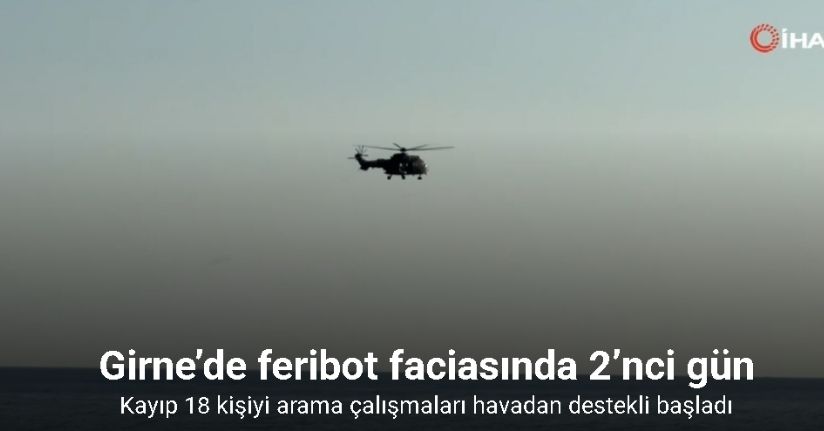 Girne’de feribot faciasında 2’nci gün: Kayıp 18 kişiyi arama çalışmaları havadan destekli başladı