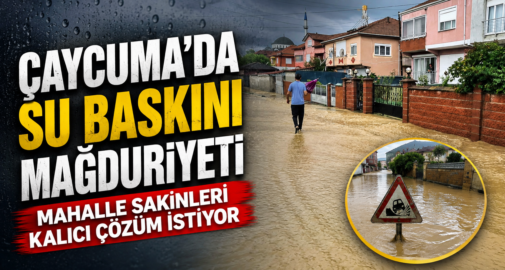 Çaycuma’da su baskını mağduriyeti: Mahalle sakinleri kalıcı çözüm istiyor