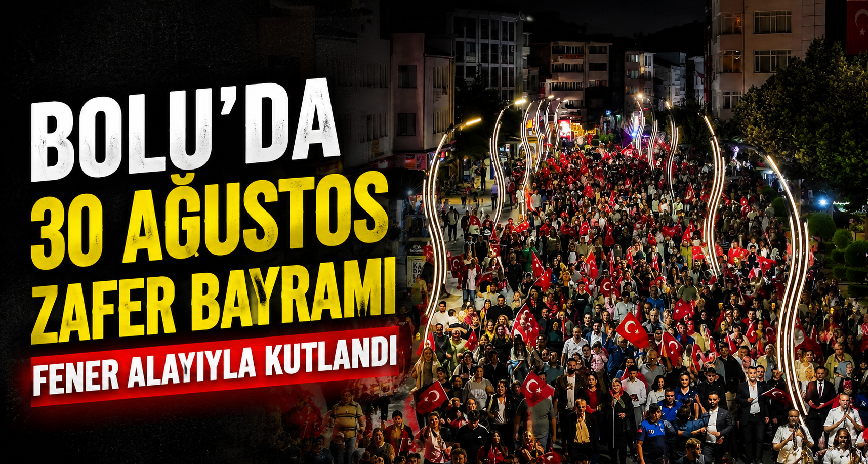Bolu’da 30 Ağustos Zafer Bayramı fener alayıyla kutlandı