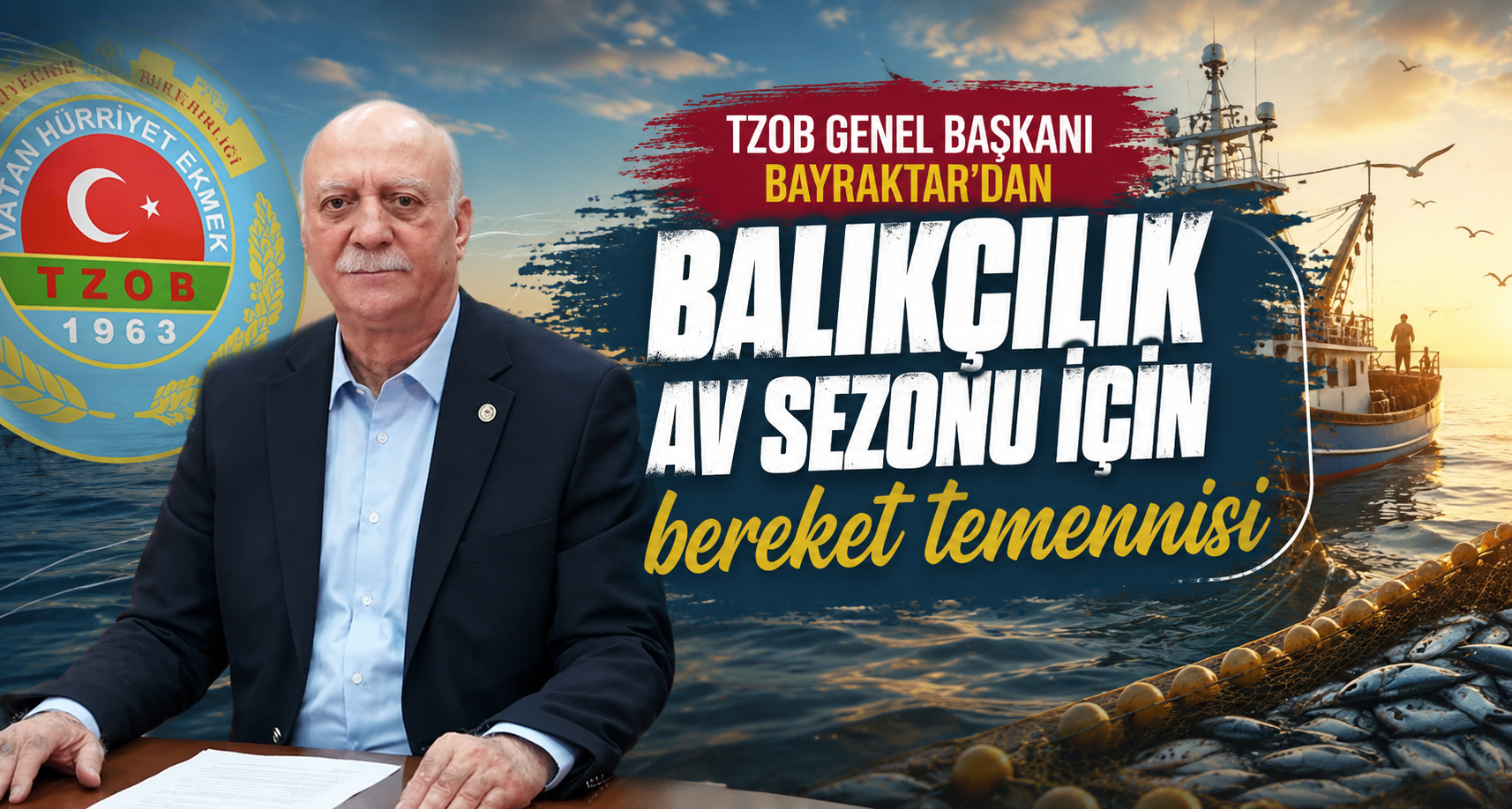 TZOB Genel Başkanı Bayraktar’dan balıkçılık av sezonu için bereket temennisi