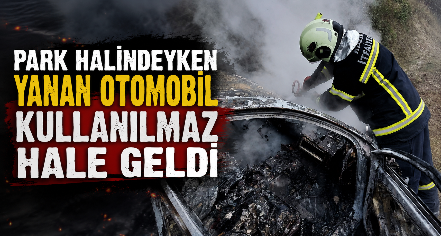 Park halindeyken yanan otomobil kullanılmaz hale geldi