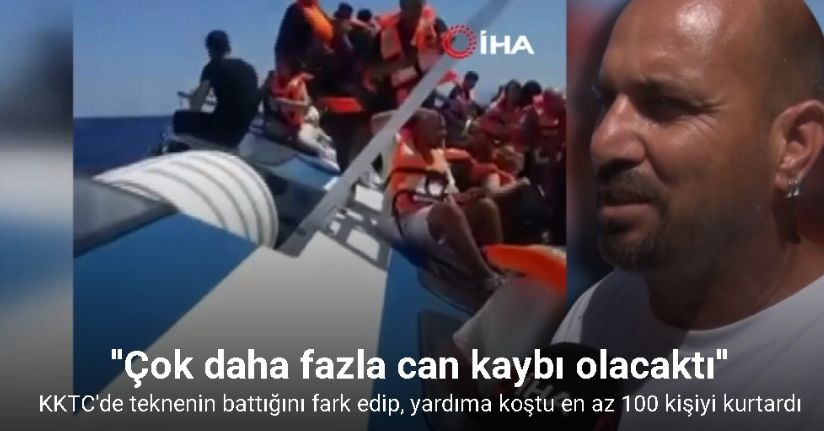 KKTC'de teknenin battığını fark edip, yardıma koştu en az 100 kişiyi kurtardı