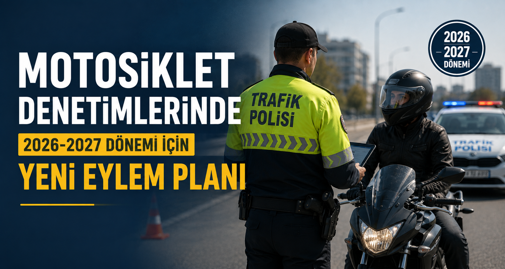 Motosiklet denetimlerinde 2026-2027 dönemi için yeni eylem planı