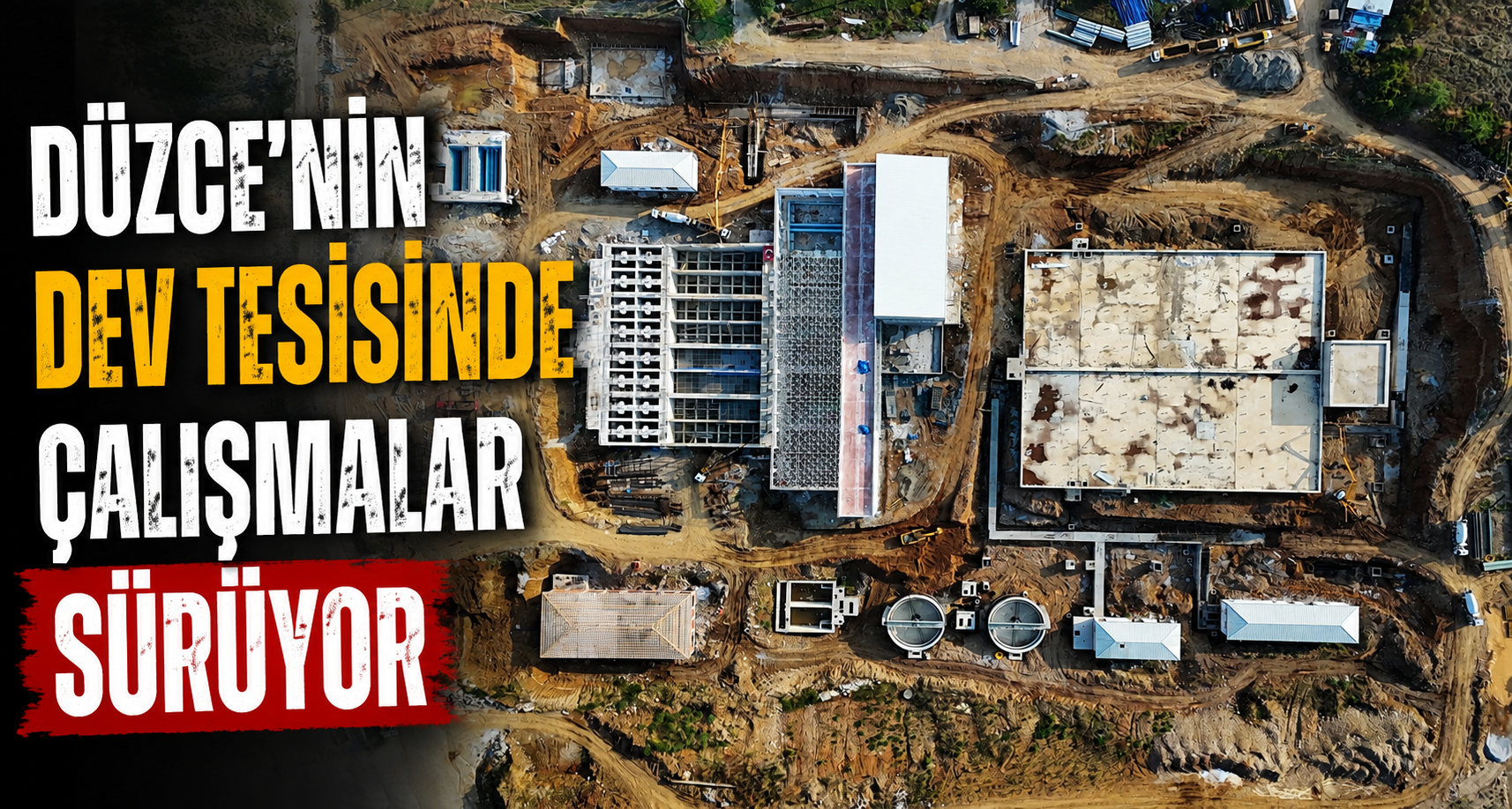 Düzce’nin Dev Tesisinde Çalışmalar Sürüyor