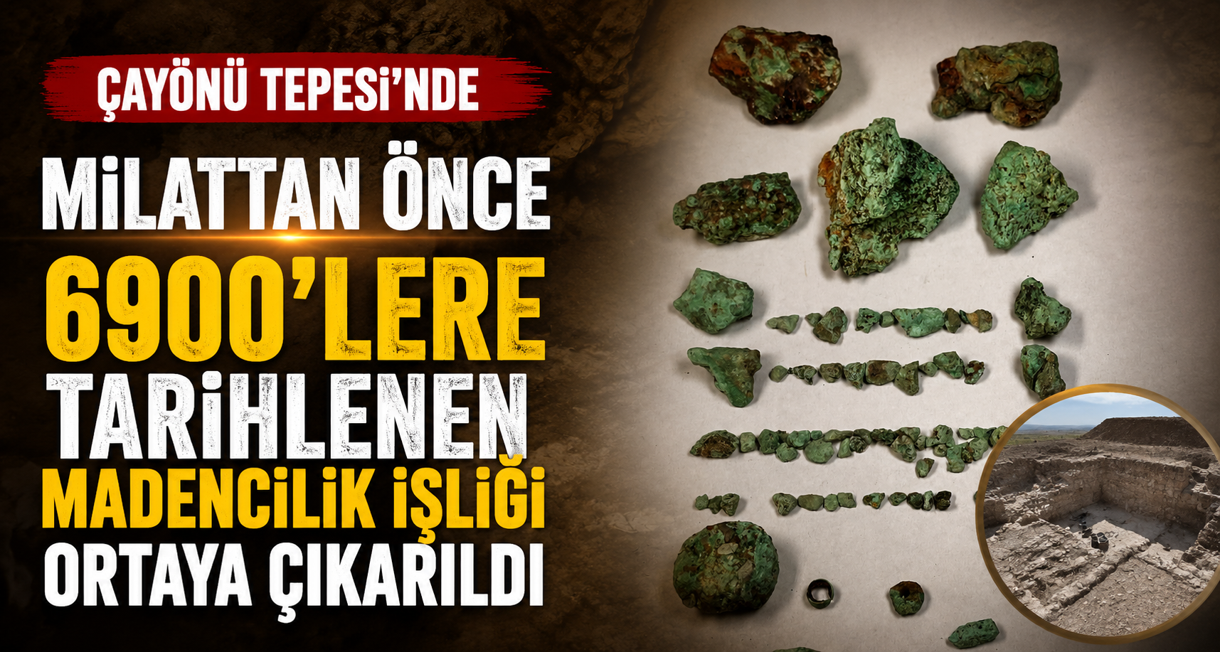 Çayönü Tepesi’nde milattan önce 6900’lere tarihlenen madencilik işliği ortaya çıkarıldı