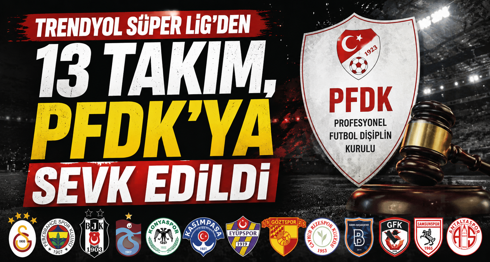 Trendyol Süper Lig’den 13 takım, PFDK’ya sevk edildi