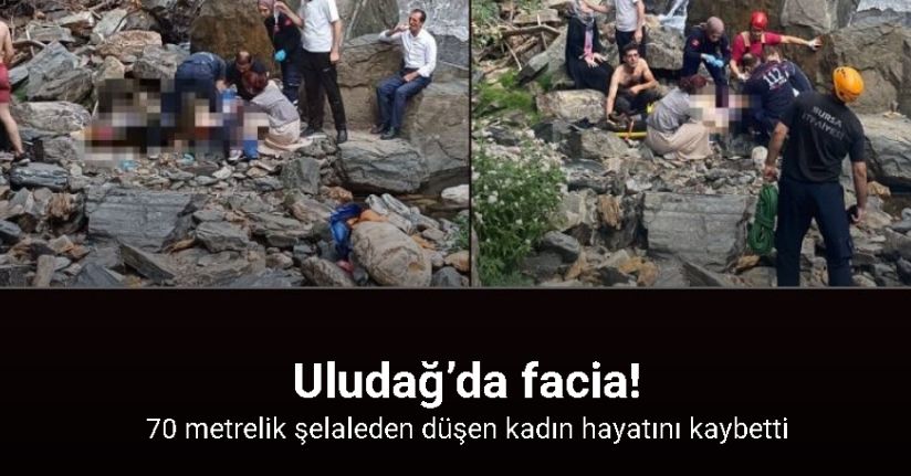 Uludağ’da facia: 70 metrelik şelaleden düşen kadın hayatını kaybetti