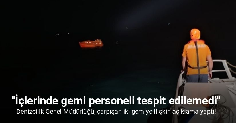 Denizcilik Genel Müdürlüğü, Silivri açıklarında çarpışan iki gemiye ilişkin açıklama yaptı