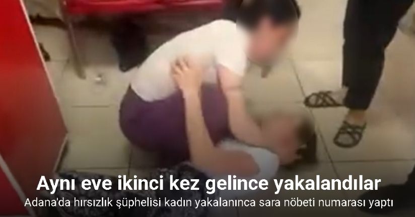 Adana’da hırsızlık şüphelisi kadın yakalanınca sara nöbeti numarası yaptı