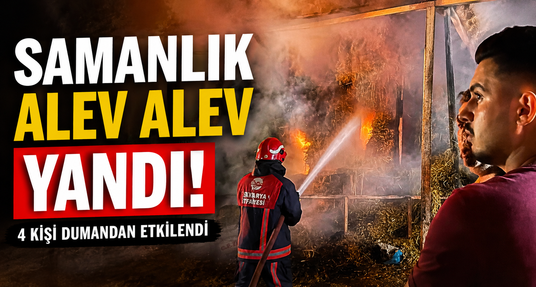 Samanlık alev alev yandı, 4 kişi dumandan etkilendi