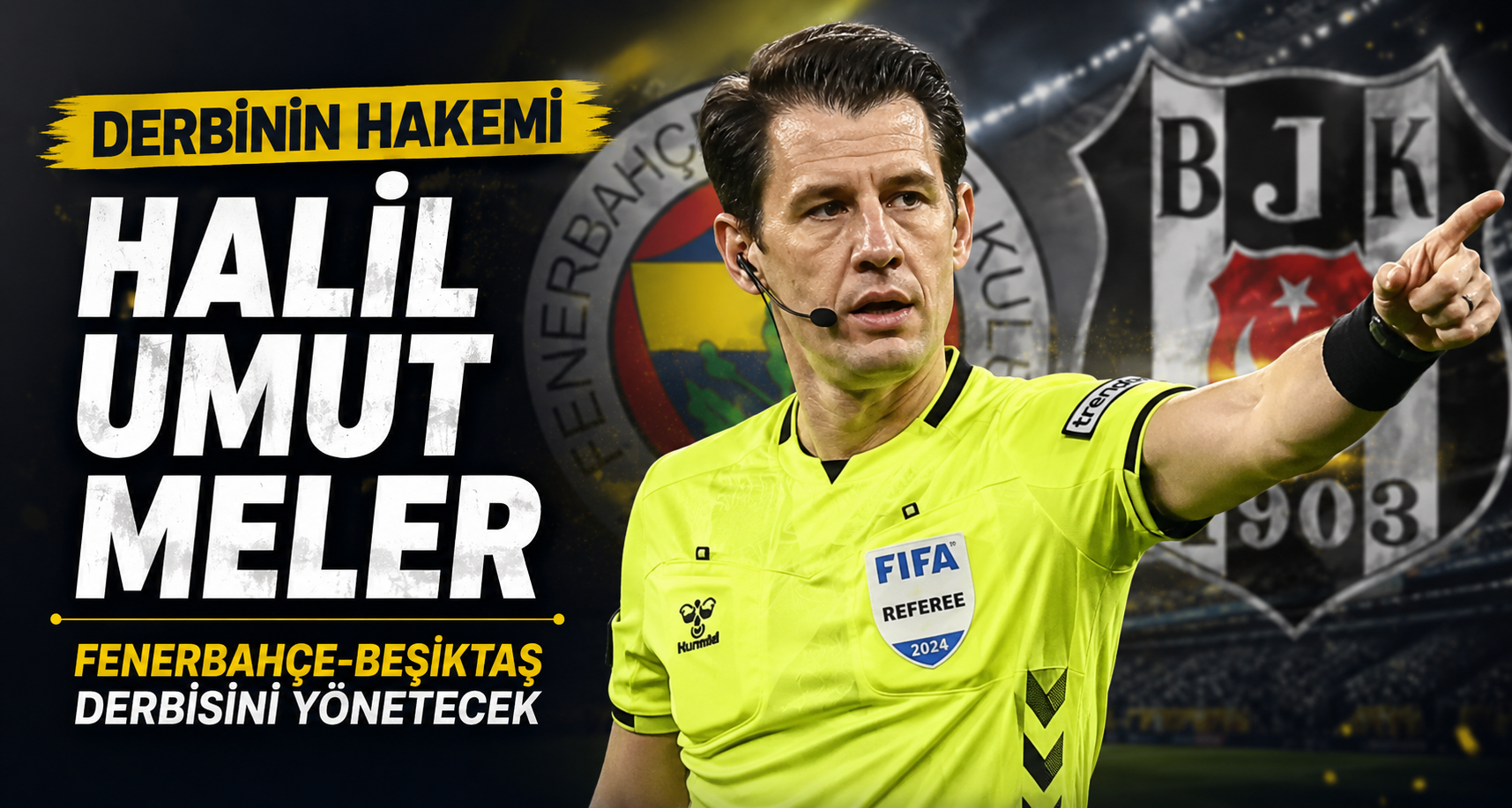 Fenerbahçe-Beşiktaş derbisinin hakemi Halil Umut Meler