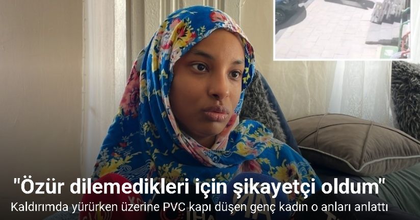 Kaldırımda yürürken üzerine PVC kapı düşen genç kadın o anları anlattı