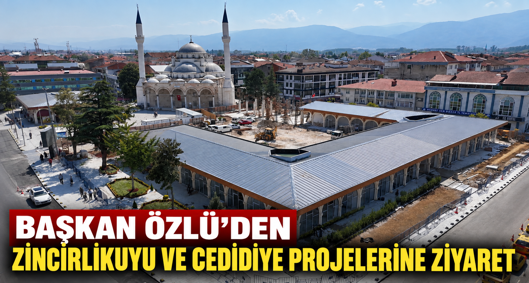Başkan Özlü’den Zincirlikuyu Ve Cedidiye Projelerine Ziyaret
