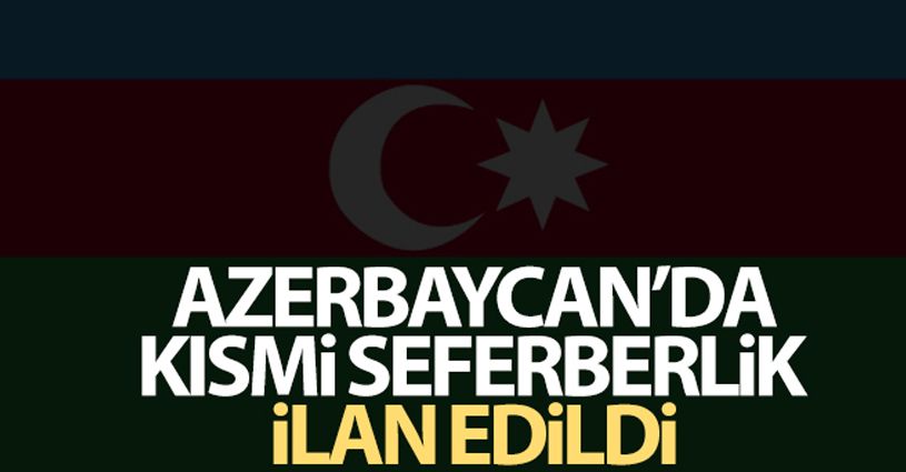 Azerbaycan'da kısmi seferberlik ilan edildi