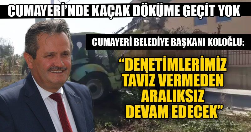 Cumayeri’nde Kaçak Döküme Geçit Yok