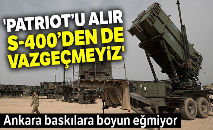 'Patriot'u alır S-400'den de vazgeçmeyiz'