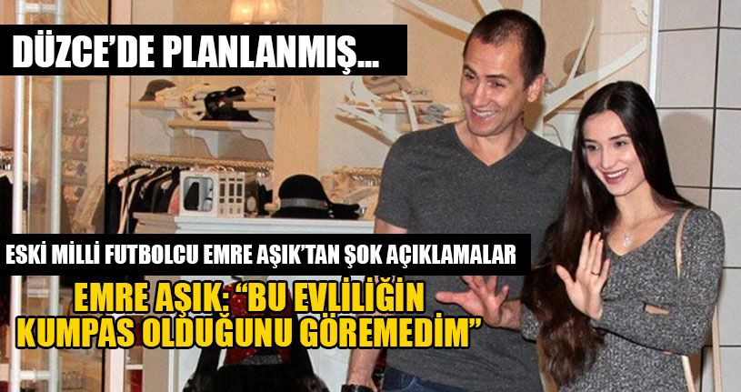 Eski Milli Futbolcu Emre Aşık’tan Şok Açıklamalar 