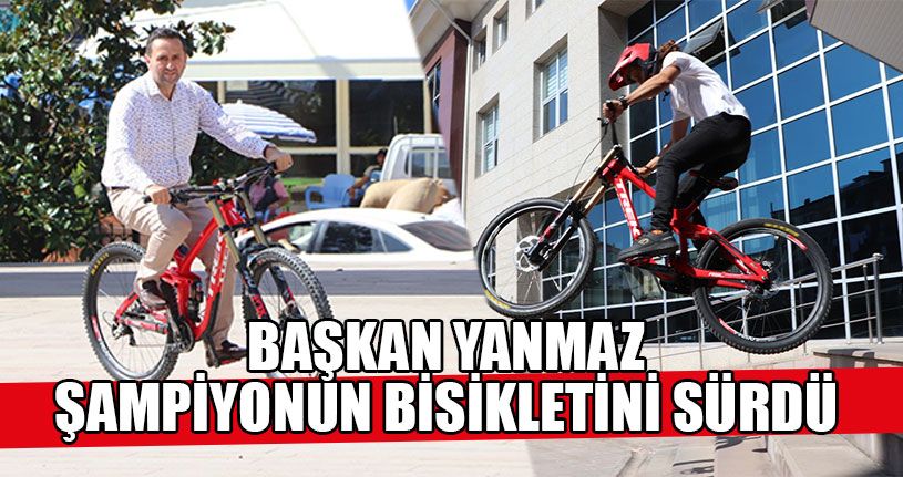 Başkan Yanmaz Şampiyonun Bisikletini Sürdü