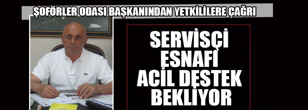 Servisçi Esnafı Acil Destek Bekliyor