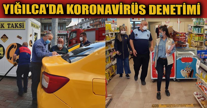 Yığılca’da korona virüs denetimleri sürüyor