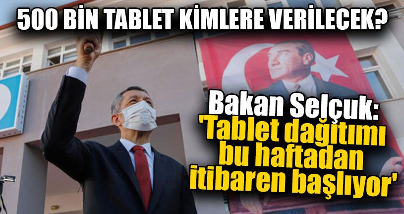 Tablet Dağıtımı Bu Haftadan İtibaren Başlıyor