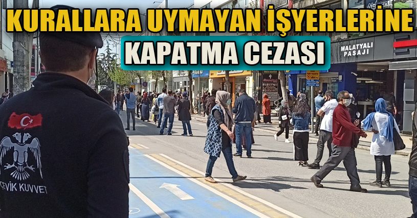 Kurallara Uymayanlara İşyeri Kapatma Cezası