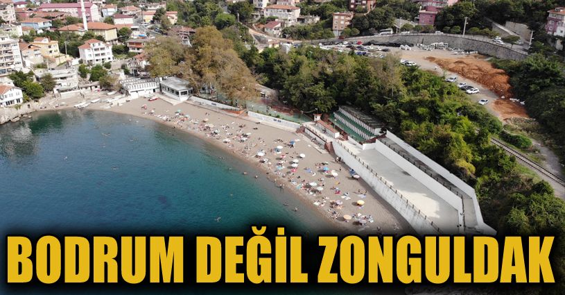 Burası Bodrum değil Zonguldak