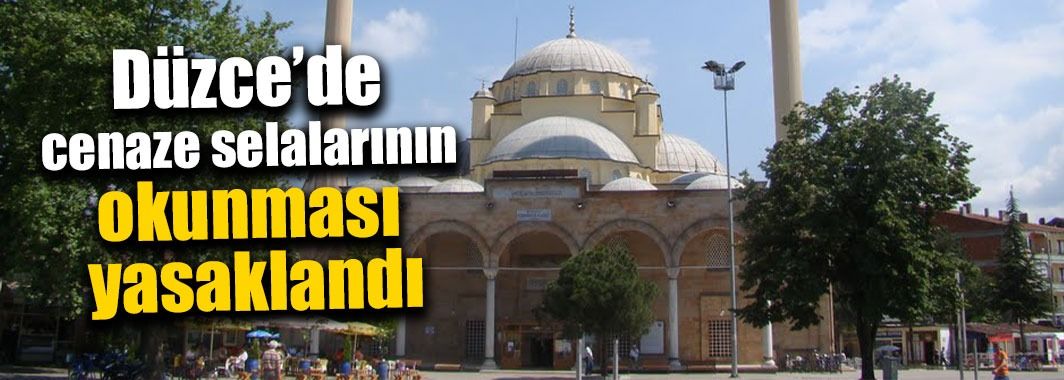 Düzce’de Cenaze Selalarının Okunması Yasaklandı