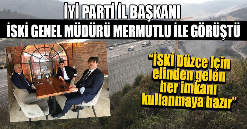 İYİ Parti İl Başkanı İSKİ Genel Müdürü Mermutlu İle Görüştü