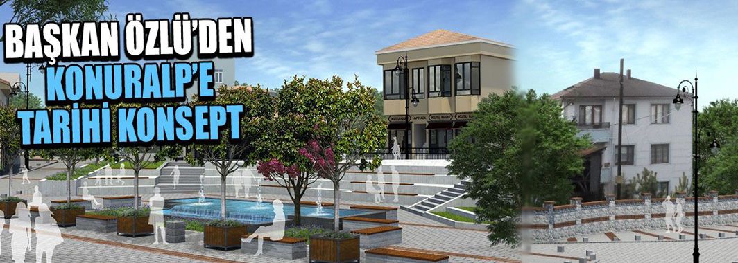 Başkan Özlü’den Konuralp’e Tarihi Konsept