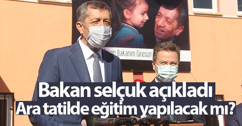 Bakan Selçuk: 'Ara tatilde eğitim yapılıp yapılmayacağını konusunda bir çalışmamız şuanda yok'