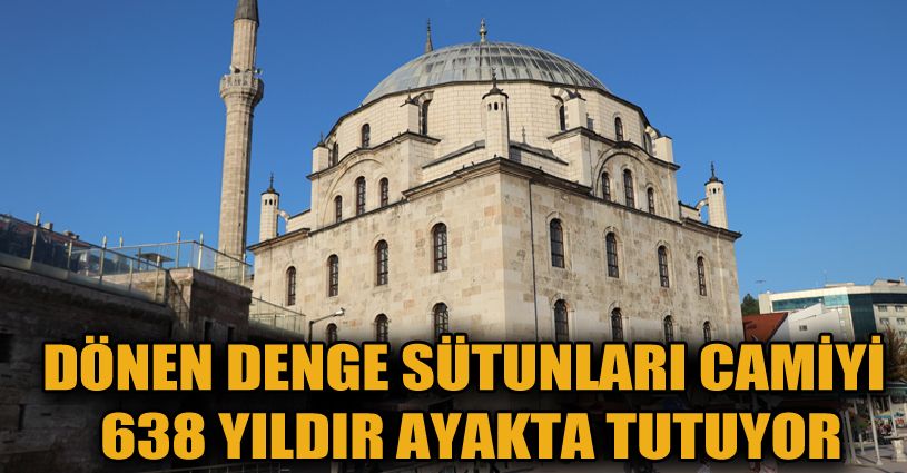 638 yıllık tarihi caminin deprem sigortası dönen denge sütunları