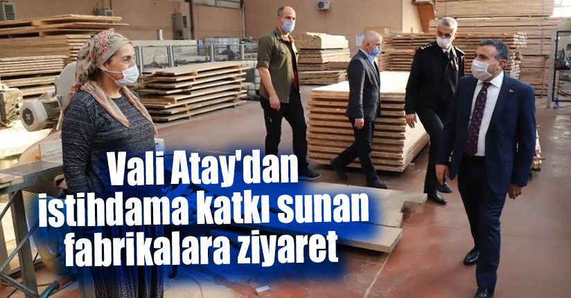 Vali Atay'dan İstihdama Katkı Sunan Fabrikalara Ziyaret