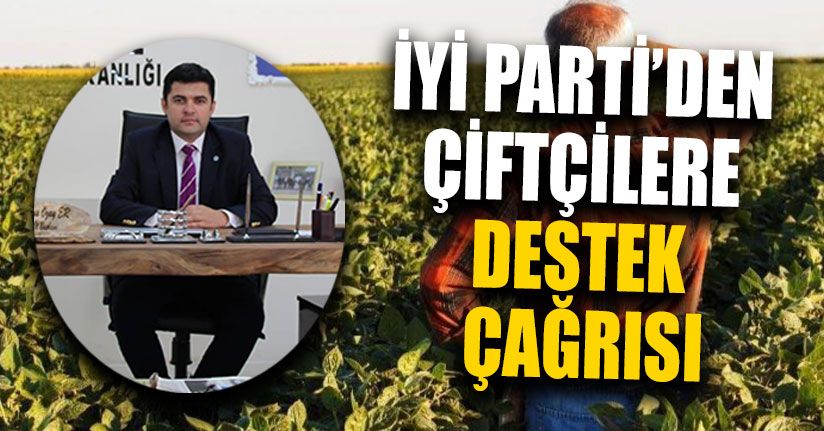 İYİ Parti’den Çiftçilere Destek Çağrısı