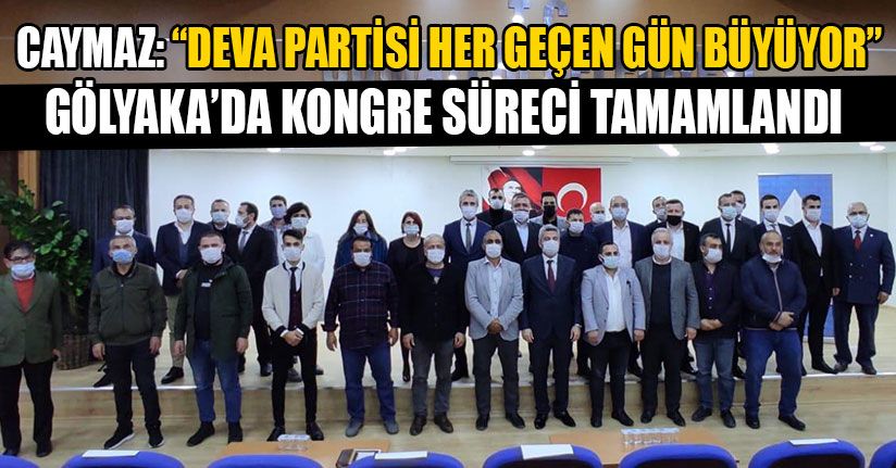 DEVA Partisi Gölyaka’da Kongre Süreci Tamamladı