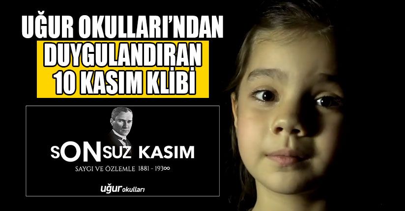 Uğur Okulları'ndan Sonsuz Kasım Mesajı