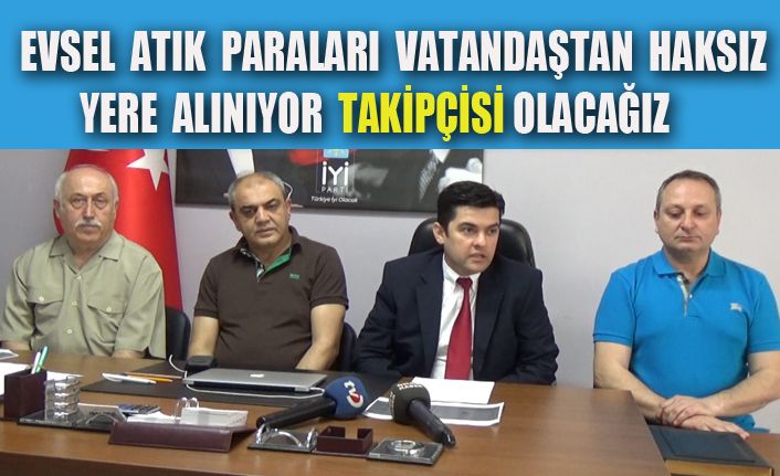 İYİ Parti Evsel Atık Parasına Karşı Çıkıyor