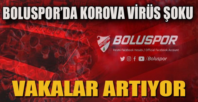 Boluspor’da korona virüs vakaları artıyor