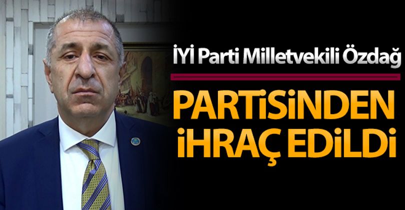 İYİ Parti Milletvekili Ümit Özdağ partisinden ihraç edildi