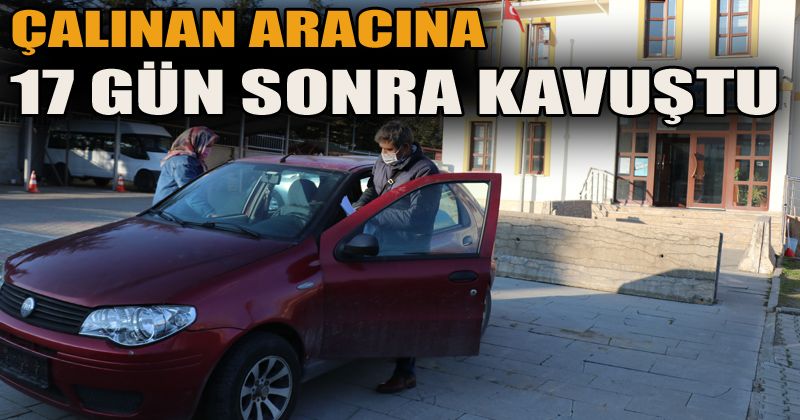Çalınınca parçalanıp satılır diye düşündüğü otomobiline 17 gün sonra kavuştu
