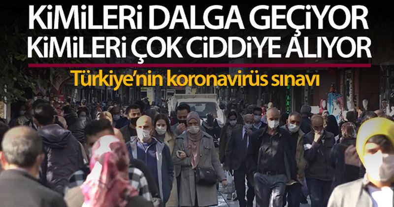 Korona virüs ile kimileri adeta dalga geçiyor kimileri ise çok ciddiye alıyor