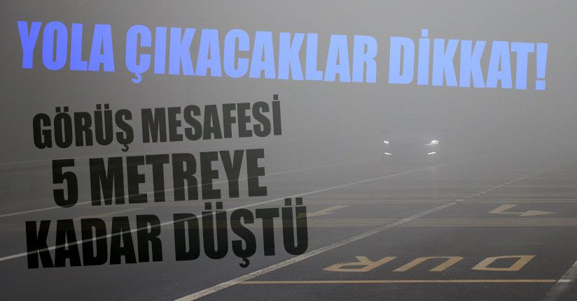 Yola Çıkacaklar Dikkat! Bolu Dağı Sisle Kaplandı