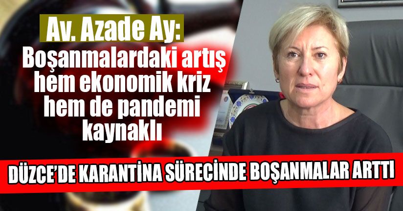 Düzce’de Karantina Sürecinde Boşanmalar Arttı
