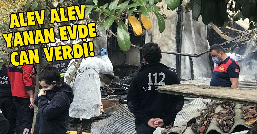 Tek katlı evde çıkan yangında bir kişi hayatını kaybetti