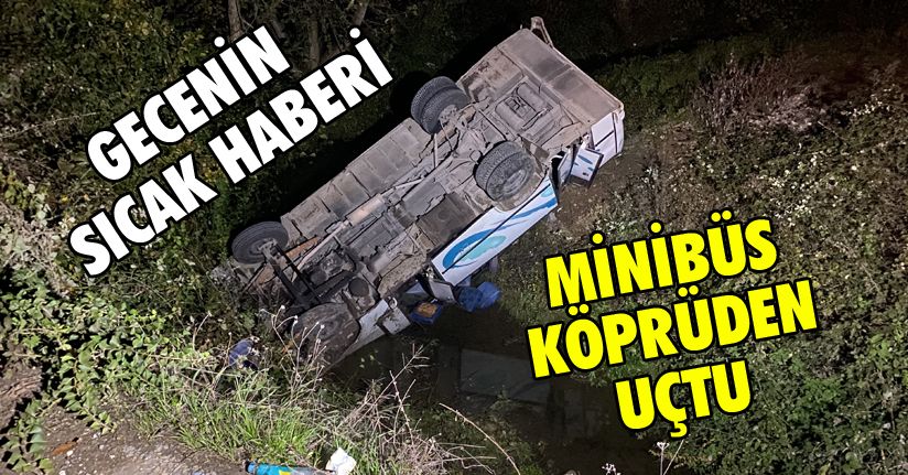 Düzce’de minibüs köprüden kanala uçtu