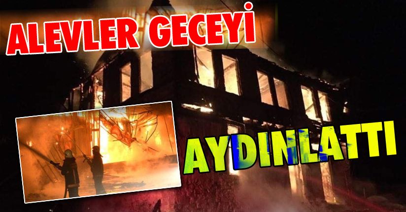 2 katlı ahşap ev yangında kül oldu   