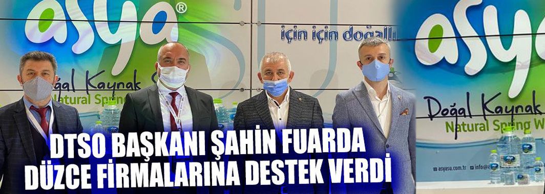 DTSO Başkanı Şahin Fuarda Düzce Firmalarına Destek Verdi 