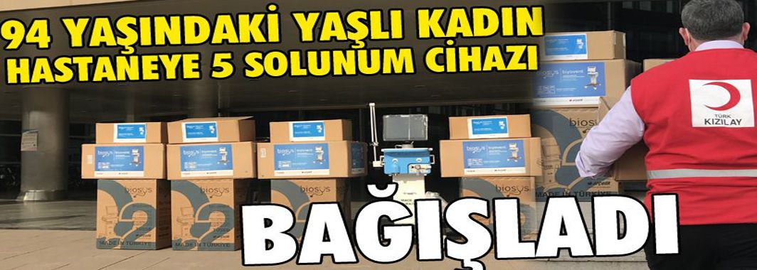 94 yaşındaki emekli öğretmen birikimi ile 5 solunum cihazı aldı