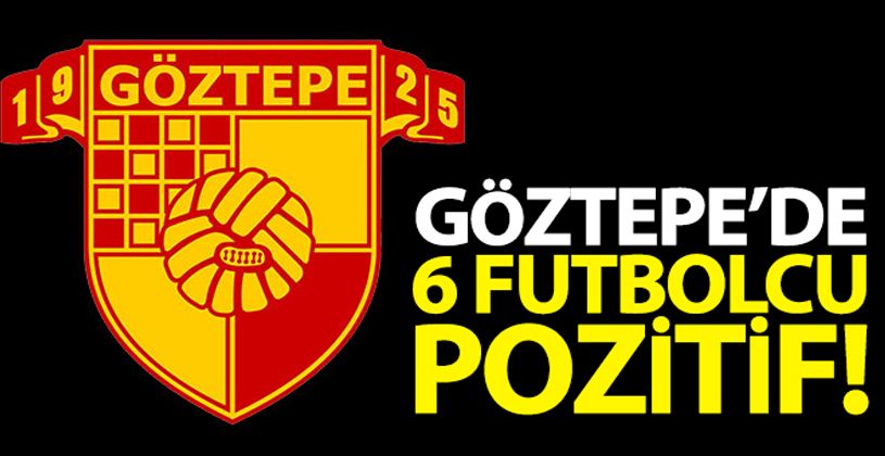 Göztepe'de pozitif çıkan futbolcu sayısı 6 oldu