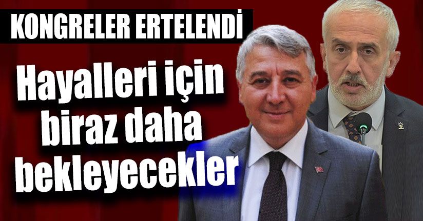 AK Parti’de Kongreler Ertelendi